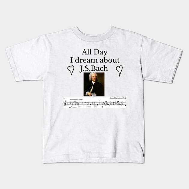 All Day I Dream About J.S.Bach Kids T-Shirt by Rosettemusicandguitar